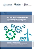 Wie wird Deutschland klimaneutral? Handlungsoptionen für Technologieumbau, Verbrauchsreduktion und Kohlenstoffmanagement (2023)