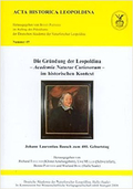 Die Gründung der Leopoldina – Academia Naturae Curiosorum – im historischen Kontext. Johann Laurentius Bausch zum 400. Geburtstag